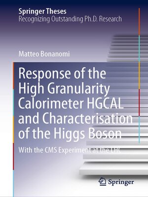 cover image of Response of the High Granularity Calorimeter HGCAL and Characterisation of the Higgs Boson